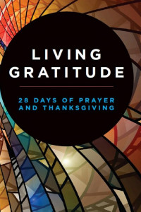 Cover of Living Gratitude: 28 Days of Prayer and Thanksgiving
