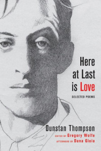 Cover of Here at Last is Love: Selected Poems of Dunstan Thompson