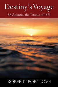 Cover of Destiny's Voyage: SS Atlantic, Titanic of 1873
