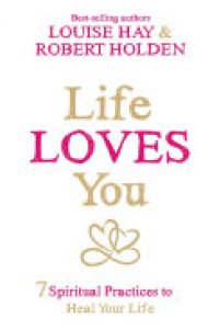 Cover of Life Loves You: 7 Spiritual Practices to Heal Your Life