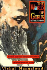 Cover of The World of Gurus: A Critical Look at the Philosophies of India's Influential Gurus and Mystics