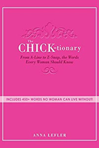 The Chicktionary - Words Every Woman Should Know