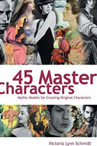 45 Master Characters by Victoria Lynn Schmidt