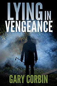 Lying in Vengeance (Lying Injustice Thrillers Book 2) - Kindle edition by Gary Corbin. Literature &amp; Fiction Kindle eBooks @ Amazon.com.