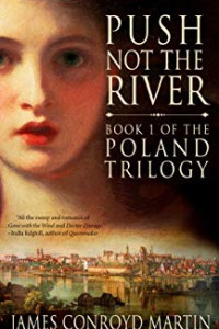 Push Not the River (The Poland Trilogy Book 1) eBook: James Conroyd Martin: Amazon.co.uk: Kindle Store