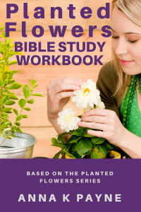 Planted Flowers Bible Study Workbook