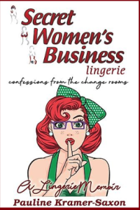 Secret Womens Business Lingerie: Confessions from the change rooms . A Lingerie Memoir