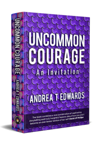 Uncommon Courage, by Andrea T Edwards