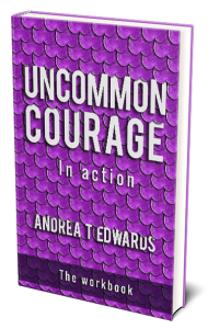 Uncommon Courage, by Andrea T Edwards