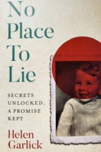 Title No Place to Lie by author Helen Garlick. Picture shows the author’s brother at age two in sepia from an old photograph, smiling. The image has a deep red circle intersecting the photograph and the cover, which colours the boy’s head. 