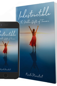 Indestructible: The HiddenGifts of Trauma 