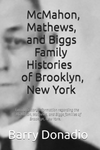 This is an investigative report of the family history of the McMahon, Matthews and Biggs families of Brooklyn, New York.