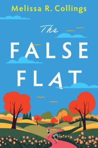 The cover of The False Flat features a bright and cheerful illustration of a countryside scene. A red winding path cuts through green and golden hills, lined with orange flowers and vibrant autumn trees with red and orange leaves. Two cyclists are riding along the path, heading into the distance. Above them, the blue sky is dotted with fluffy clouds and a few flying birds. The title and author’s name are displayed prominently, with "The False Flat" in bold white letters and "Melissa R. Collings" in bright y