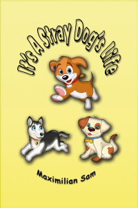 Cover of It's A Stray Dog's Life including title and cartoon dogs