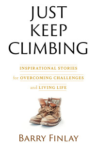 Cover for the inspirational book, Just Keep Climbing: Inspirational Stories for Overcoming Challenges and Living Life