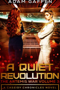 Two women, one in a white uniform looking at the reader, one looking away over the view of a planet. Title: A Quiet Revolution. Subtitle 1: The Artemis War Volume 3. Subtitle 2: The Cassidy Chronicles Book 4