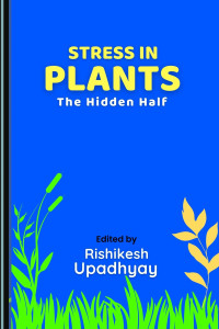 Stress in Plants: The Hidden Half by Rishikesh Upadhyay