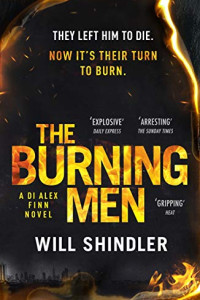 The Burning Men: The first in a gripping, gritty and red hot crime series (DI Alex Finn)