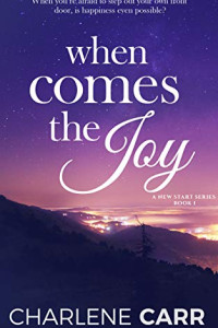  When Comes The Joy (A New Start Book 1) Kindle Edition by Charlene Carr (Author)