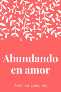 Abundando en amor: Una colección de poemas by Avianna Lemonier book cover.