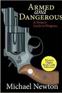 Armed And Dangerous By Michael Newton - Writers Guide To Weapons - Bookluver