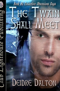 THE TWAIN SHALL MEET by Deborah O'Toole writing as Deidre Dalton