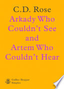 Cover of Arkady Who Couldn't See And Artem Who Couldn't Hear