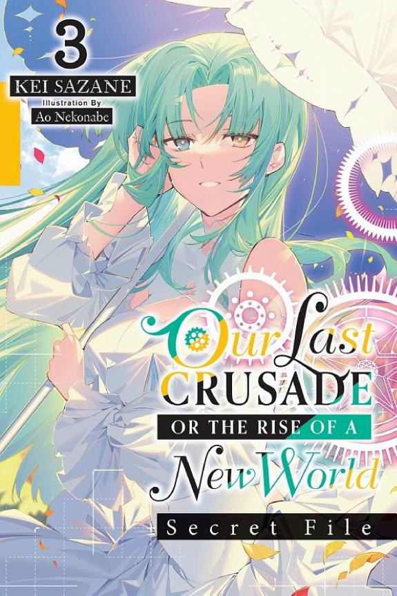 Cover of Our Last Crusade or the Rise of a New World: Secret File, Vol. 3 (light novel)