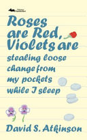 Cover of Roses Are Red, Violets Are Stealing Loose Change from My Pockets While I Sleep