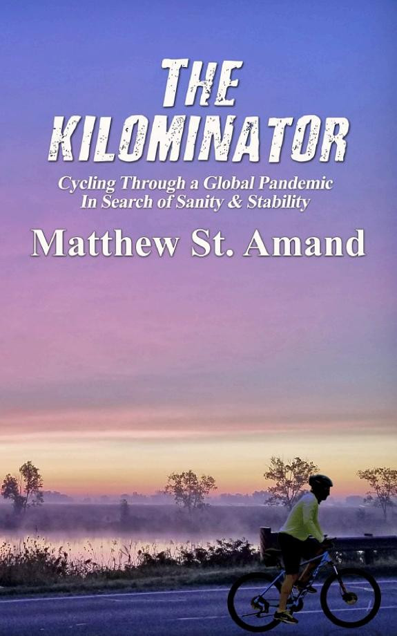 Cover of The Kilominator: Cycling Through a Global Pandemic In Search of Sanity & Stability