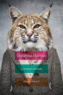 Cover of Unnatural Habitats & Other Stories
