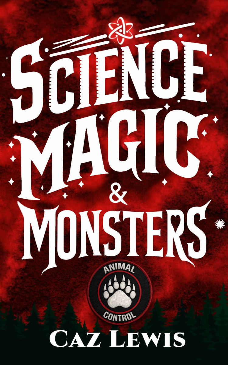 Book cover for Science, Magic, and Monsters by Caz Lewis, featuring bold white lettering on a murky red background, an atom symbol, and an Animal Control paw badge above a dark forest