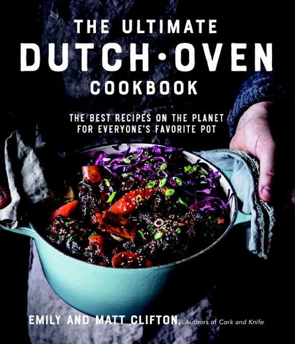 Cover of The Ultimate Dutch Oven Cookbook: The Best Recipes on the Planet for Everyone's Favorite Pot
