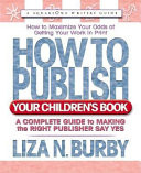 Cover of How to Publish Your Children's Book: A Complete Guide to Making the Right Publisher Say Yes