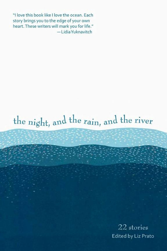 Cover of The Night, and the Rain, and the River: 22 Stories