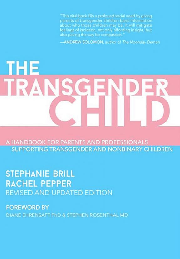 Cover of The Transgender Child: Revised & Updated Edition: A Handbook for Parents and Professionals Supporting Transgender and Nonbinary Children