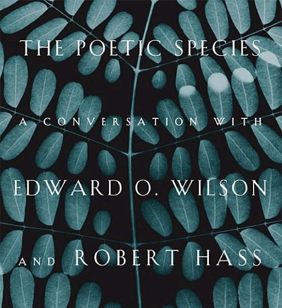 Cover of The Poetic Species: A Conversation with Edward O. Wilson and Robert Hass