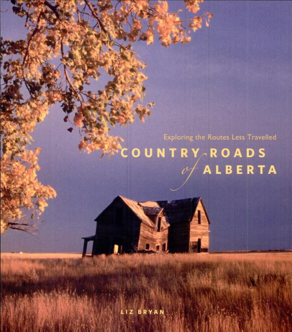 Cover of Country Roads of Alberta: Exploring the Routes Less Travelled