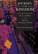 Cover of Journey to the Kingdom: An Insider's Look at the Liturgy and Beliefs of the Eastern Orthodox Church