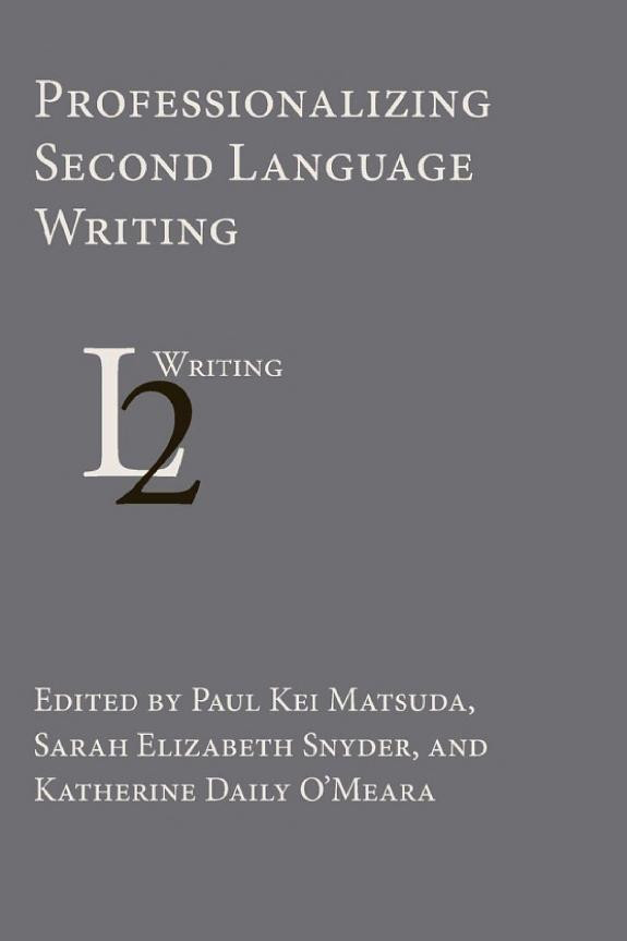 Cover of Professionalizing Second Language Writing