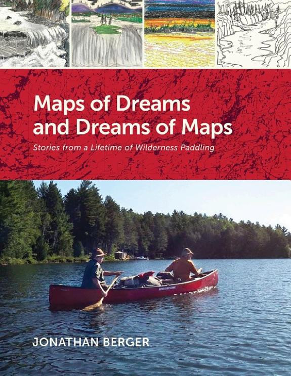 Cover of Maps of Dreams and Dreams of Maps: Stories from a Lifetime of Wilderness Paddling