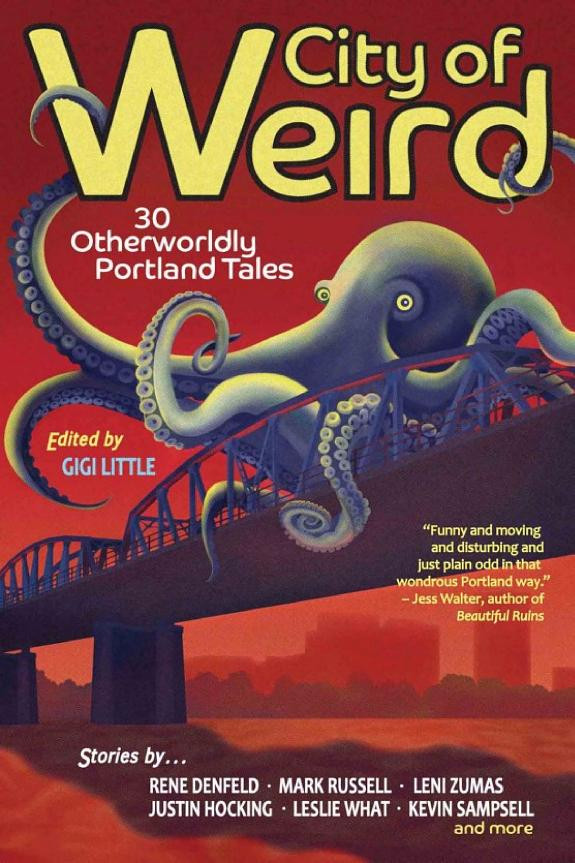 Cover of City of Weird: 30 Otherworldly Portland Tales