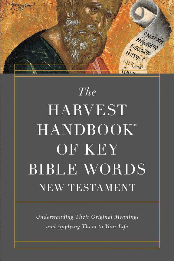Cover of The Harvest HandbookTM of Key Bible Words New Testament: Understand Their Original Meanings and Apply Them to Your Life