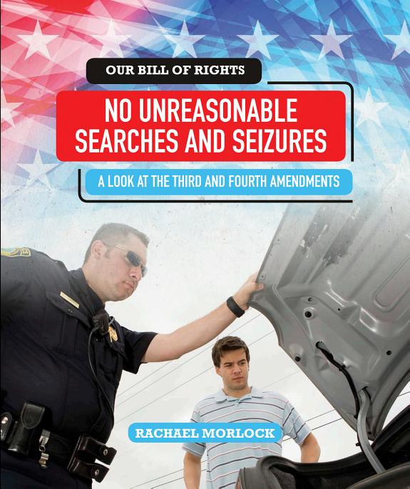 Cover of No Unreasonable Searches and Seizures: A Look at the Third and Fourth Amendments