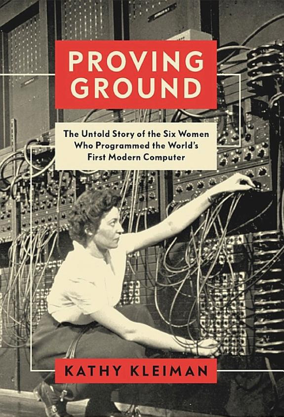 Cover of Proving Ground: The Untold Story of the Six Women Who Programmed the World’s First Modern Computer