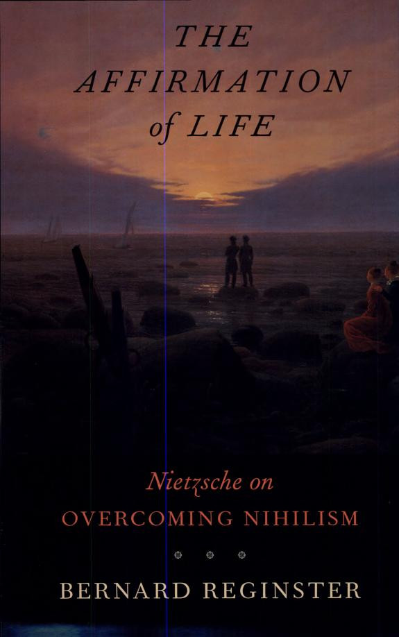 Cover of The Affirmation of Life: Nietzsche on Overcoming Nihilism