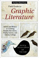 Cover of The Rose Metal Press Field Guide to Graphic Literature: Artists and Writers on Creating Graphic Narratives, Poetry Comics, and Literary Collage