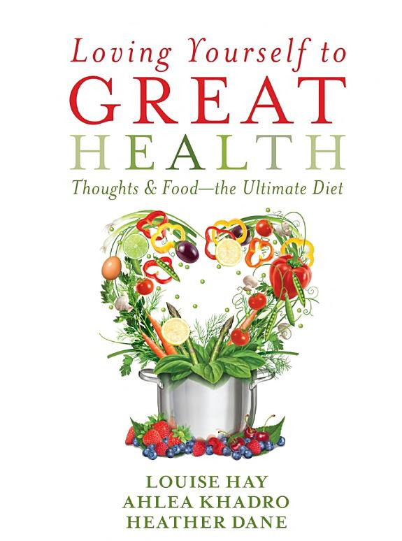 Cover of Loving Yourself to Great Health: Thoughts & Food--The Ultimate Diet