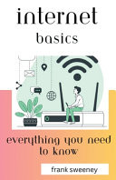 Cover of Internet Basics: Everything You Need to Know