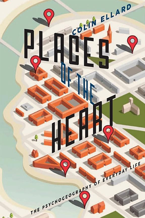 Cover of Places of the Heart: The Psychogeography of Everyday Life